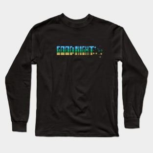 GOODNIGHT Long Sleeve T-Shirt